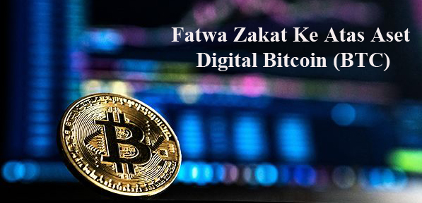 Fatwa Zakat Ke Atas Aset Digital Bitcoin (BTC)